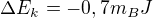$\Delta E_{k}=-0,7m_{B}J$