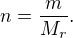 $n=\frac{m}{M_r}. $