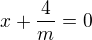 $x+\frac{4}{m}=0$