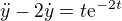 $\ddot{y}-2\dot{y}=t\mathrm{e}^{-2t}$