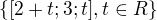 $ \{[2+t;3;t], t\in R\}$