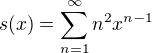 $s(x)=\sum_{n=1}^{\infty }n^{2}x^{n-1}$