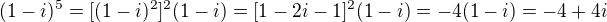 $(1-i)^5=[(1-i)^2]^2(1-i)=[1-2i-1]^2(1-i)=-4(1-i)=-4+4i$