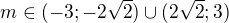 $m\in(-3;-2\sqrt2)\cup(2\sqrt2;3)$