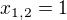 $x_{1,2} = 1$