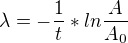 $\lambda =-\frac{1}{t}*ln\frac{A}{A_{0}}$
