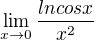 $\lim_{x\to0}\frac{lncosx}{x^2}$