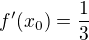 $f'(x_0)=\frac{1}{3}$