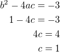 $b^2-4ac=-3\\1-4c=-3\\4c=4\\c=1$