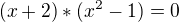 $(x+2)*(x^{2}-1)=0$