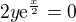 $2y\mathrm{e}^{\frac{x}{2}} = 0$