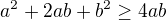$a^{2}+2ab+b^{2}\ge 4ab$