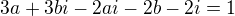 $3a+3bi-2ai-2b-2i=1$
