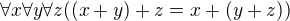 $\forall{x}\forall{y}\forall{z}((x+y)+z=x+(y+z))$