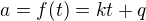 $a=f(t)=kt+q$