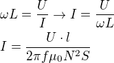 $\omega L=\frac{U}{I} \rightarrow I=\frac{U}{\omega L} \nl I=\frac{U\cdot l}{2\pi f \mu_0 N^2 S} $