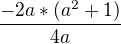 kopírovat do textarea $\frac{-2a*(a^{2}+1)}{4a}$