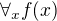$\forall_x f(x)$