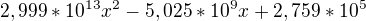 $2,999*10^{13}x^{2} - 5,025*10^{9}x + 2,759*10^{5}$