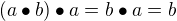 $ (a \bullet b) \bullet a = b \bullet a = b$