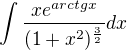 $\int \frac{xe^{arctg x}}{(1+x^2)^{\frac32}}dx$