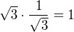$\sqrt{3}\cdot\frac{1}{\sqrt{3}}=1$