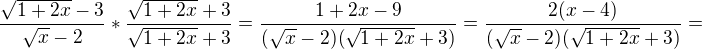 $\frac{\sqrt{1+2x}-3}{\sqrt{x}-2}*\frac{\sqrt{1+2x}+3}{\sqrt{1+2x}+3}=\frac{1+2x-9}{(\sqrt{x}-2)(\sqrt{1+2x}+3)}=\frac{2(x-4)}{(\sqrt{x}-2)(\sqrt{1+2x}+3)}=$