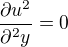 $\frac{\partial u^2} {\partial^2 y}=0$