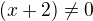 $(x+2)\not=0$