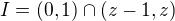 $I=(0,1)\cap (z-1,z)$
