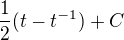 $\frac 12(t-t^{-1})+C$