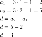 $a_1=3\cdot 1-1=2\nla_2=3\cdot 2-1=5\nld=a_2-a_1\nld=5-2\nld=3$
