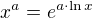 $x^{a}=e^{a\cdot \ln x}$