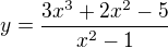$y=\frac{3x^3+2x^2-5}{x^2-1}$