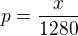 $p=\frac{x}{1280}$