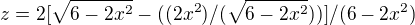 $z=2[\sqrt{6-2x^2}-((2x^2)/(\sqrt{6-2x^2}))]/(6-2x^2)$