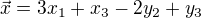$\vec{x}=3x_1+x_3-2y_2+y_3$