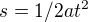 $s = 1/2 a t^{2}$