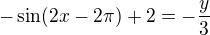 $-\sin(2x-2\pi)+2=-\frac y 3$