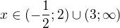 kopírovat do textarea $x\in(-\frac12;2)\cup(3;\infty)$