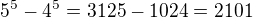 kopírovat do textarea $5^5-4^5 = 3125-1024 = 2101$