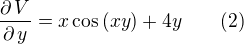 $\frac{\partial \,V}{\partial \,y}=x\cos{(xy)}+4y\qquad (2)$