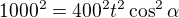 $1000^2=400^2t^2\cos^2{\alpha}$