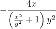 $-\frac{4 x}{\left(\frac{x^2}{y^2}+1\right) y^2}$