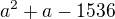 $a^{2}+a-1536$