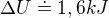 $\Delta U\doteq1,6 kJ$
