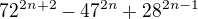 $72^{2n+2} - 47^{2n} + 28^{2n-1}$