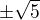 $\pm\sqrt{5}$