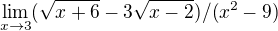 $\lim_{x\to3} (\sqrt{x+6}-3\sqrt{x-2})/(x^2-9) $