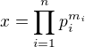 $x=\prod_{i=1}^{n}p_i^{m_i}$
